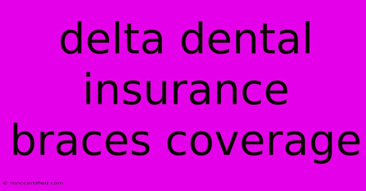 Delta Dental Insurance Braces Coverage