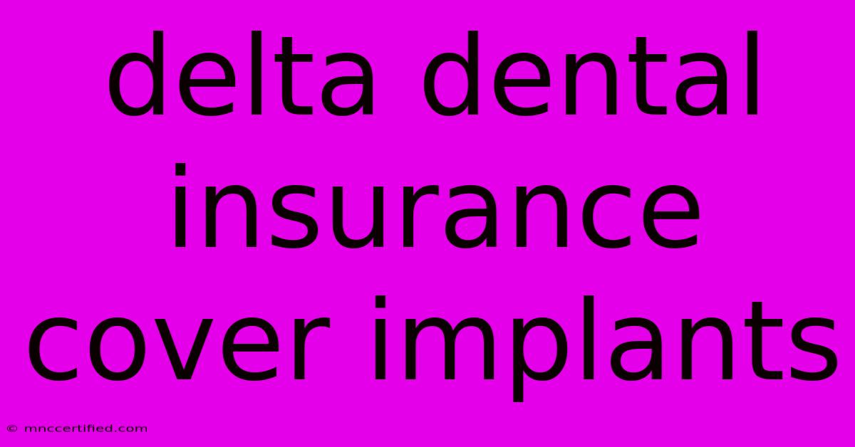 Delta Dental Insurance Cover Implants