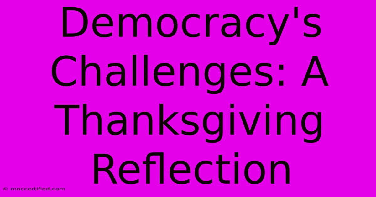 Democracy's Challenges: A Thanksgiving Reflection