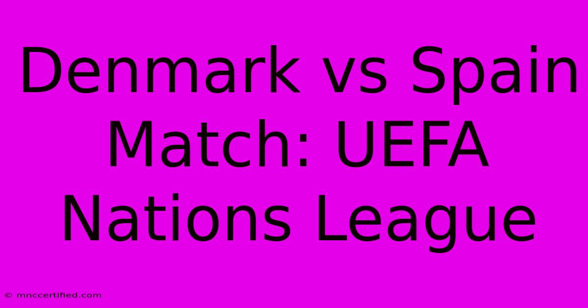 Denmark Vs Spain Match: UEFA Nations League