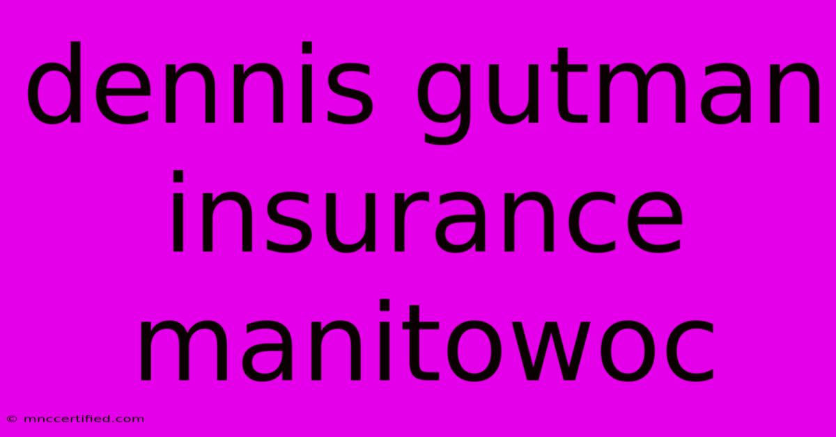 Dennis Gutman Insurance Manitowoc