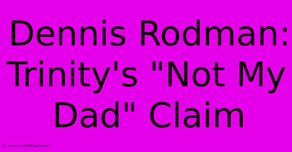 Dennis Rodman: Trinity's 