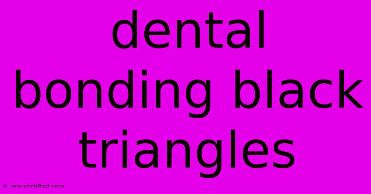 Dental Bonding Black Triangles