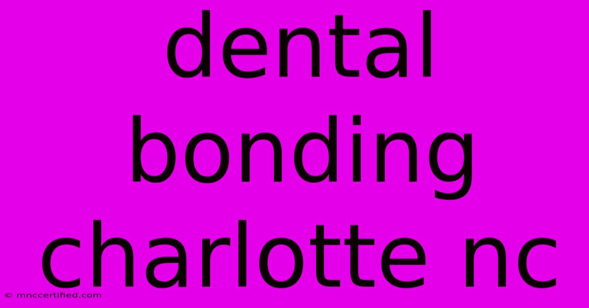 Dental Bonding Charlotte Nc