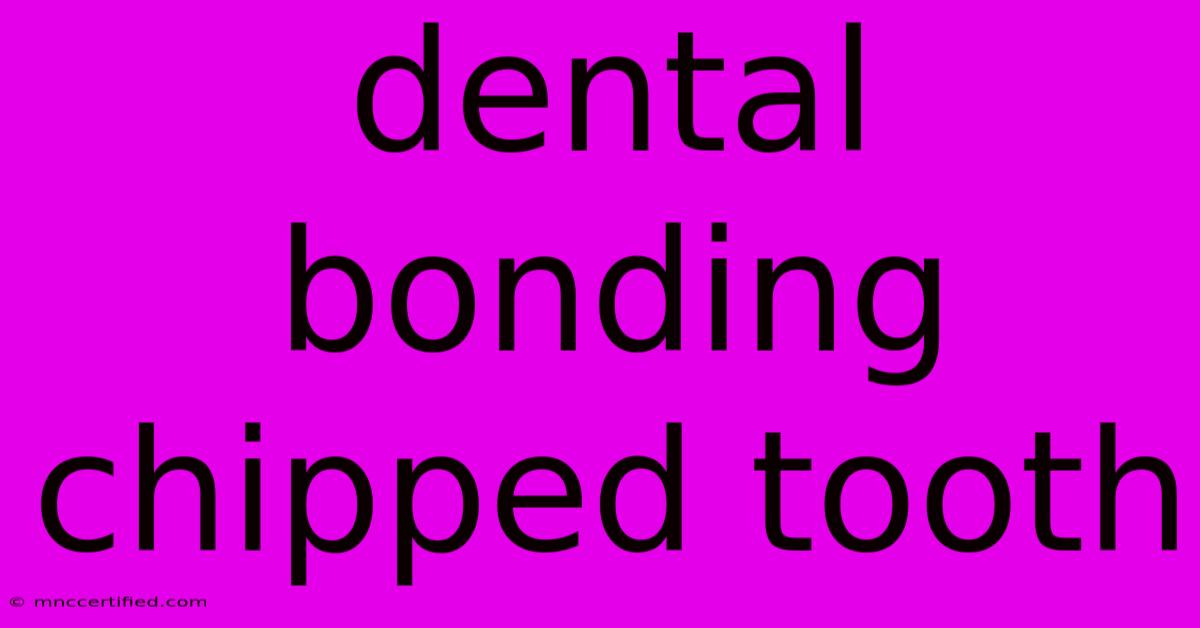 Dental Bonding Chipped Tooth