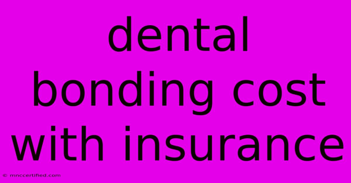 Dental Bonding Cost With Insurance