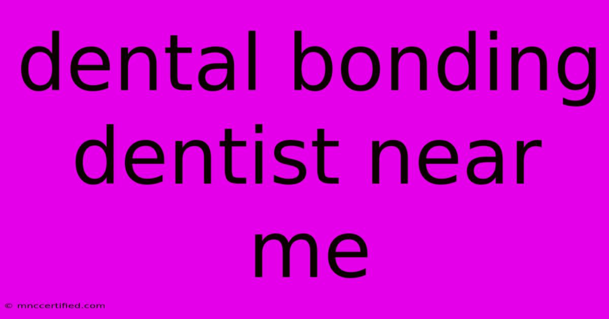 Dental Bonding Dentist Near Me