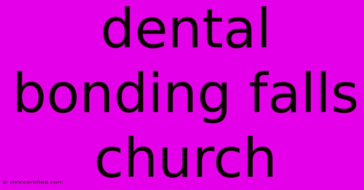 Dental Bonding Falls Church