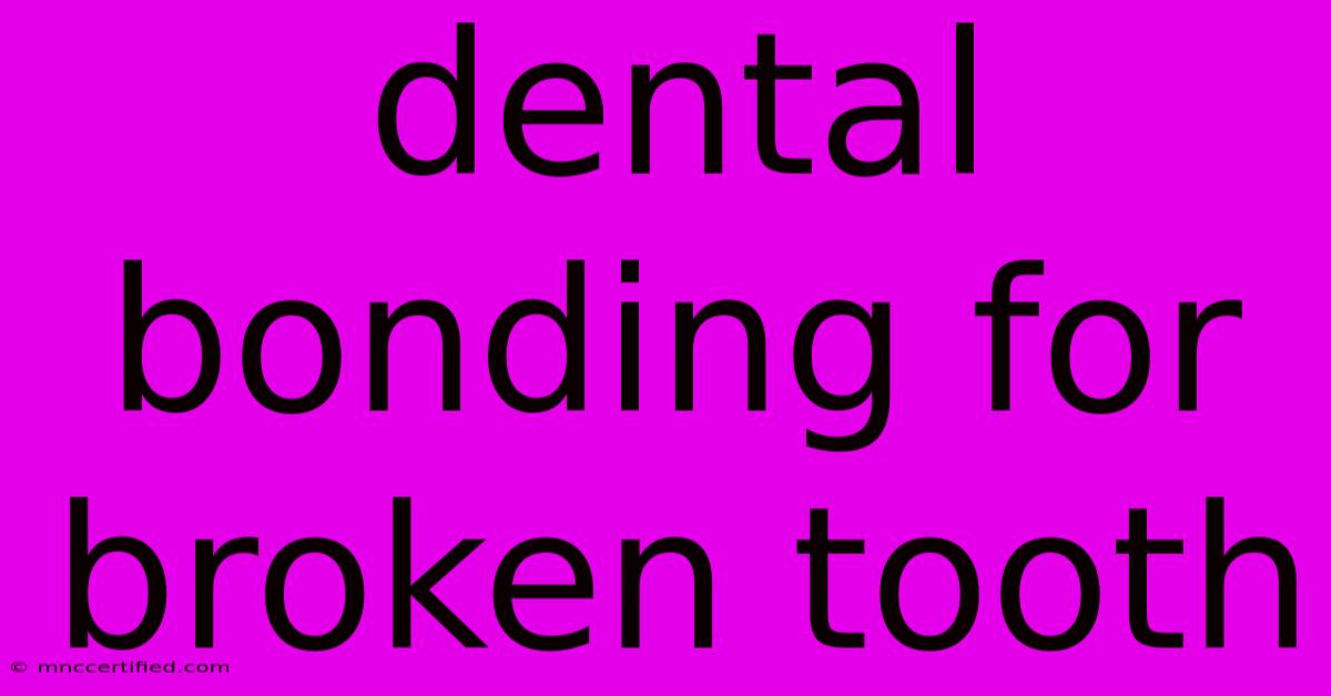 Dental Bonding For Broken Tooth