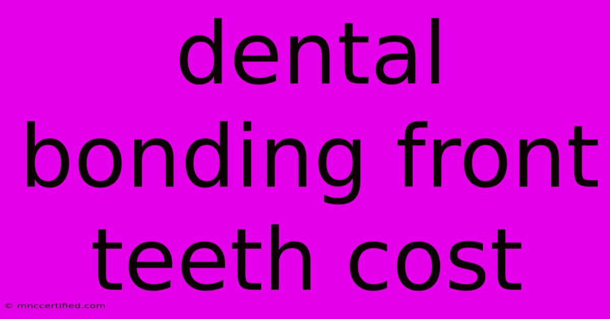 Dental Bonding Front Teeth Cost