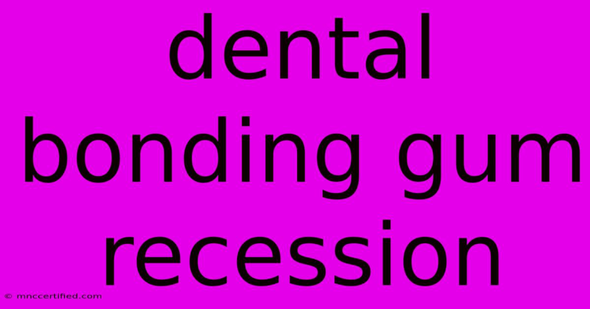 Dental Bonding Gum Recession