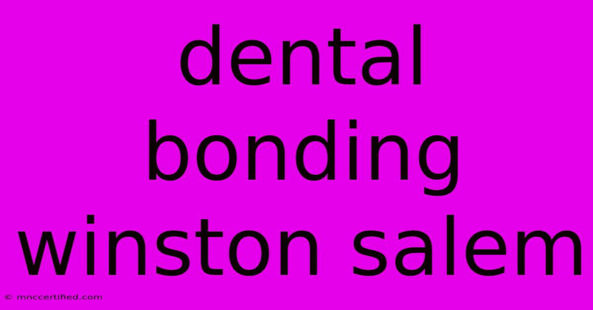 Dental Bonding Winston Salem