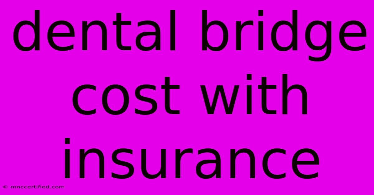 Dental Bridge Cost With Insurance