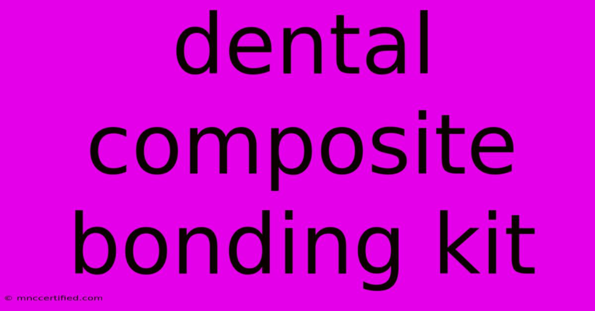 Dental Composite Bonding Kit