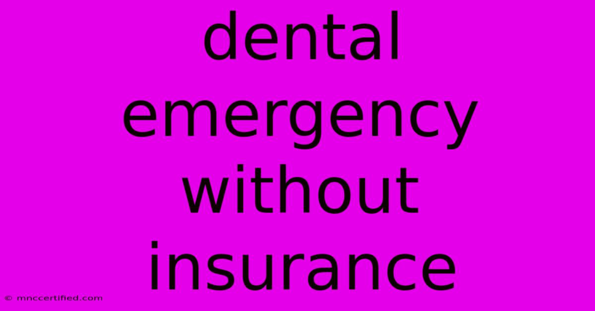 Dental Emergency Without Insurance