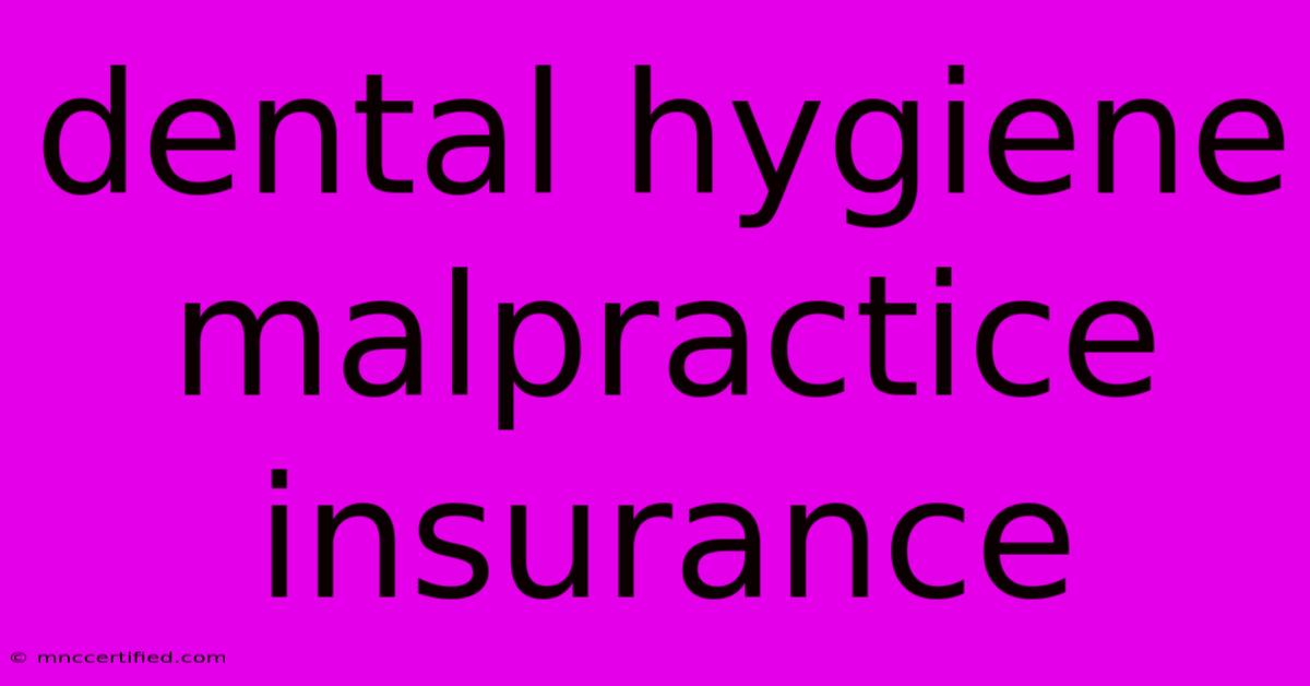 Dental Hygiene Malpractice Insurance