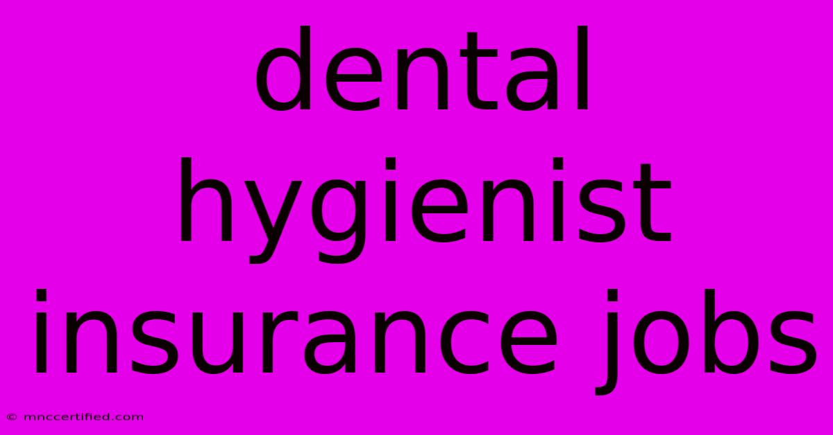 Dental Hygienist Insurance Jobs