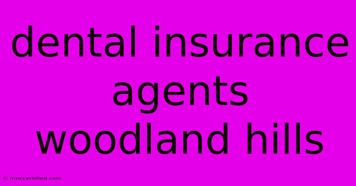 Dental Insurance Agents Woodland Hills