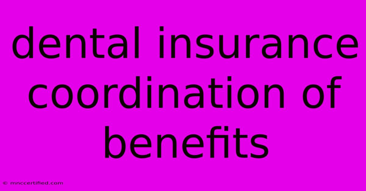 Dental Insurance Coordination Of Benefits