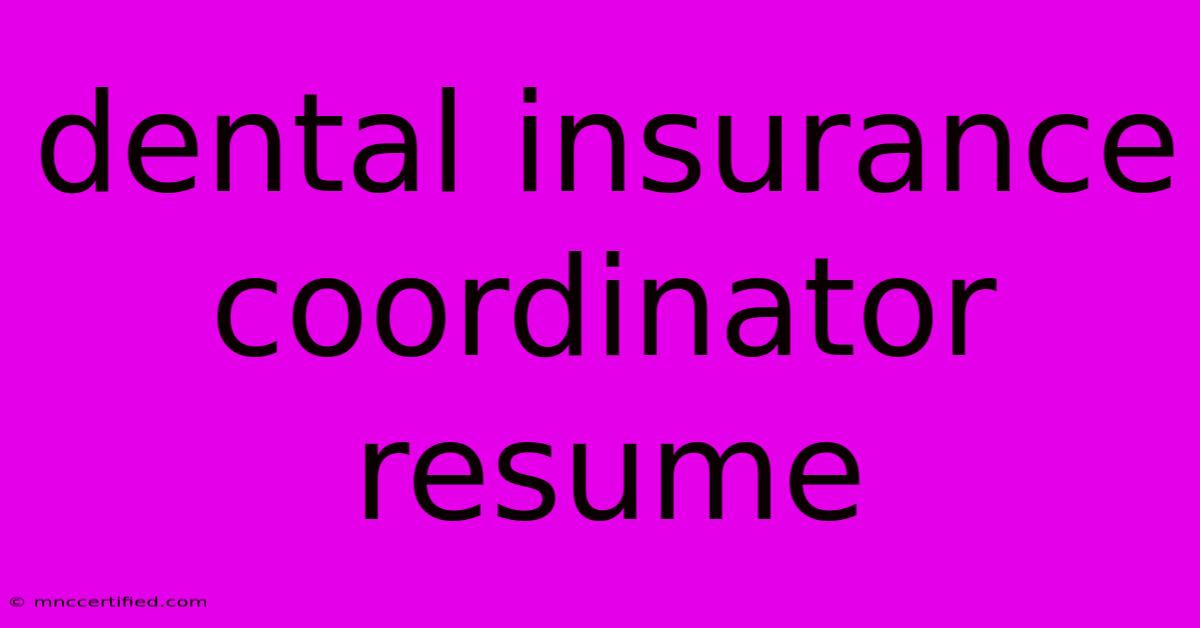 Dental Insurance Coordinator Resume