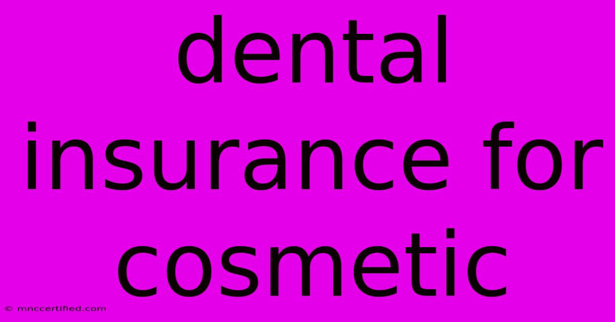 Dental Insurance For Cosmetic