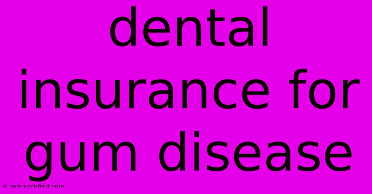 Dental Insurance For Gum Disease