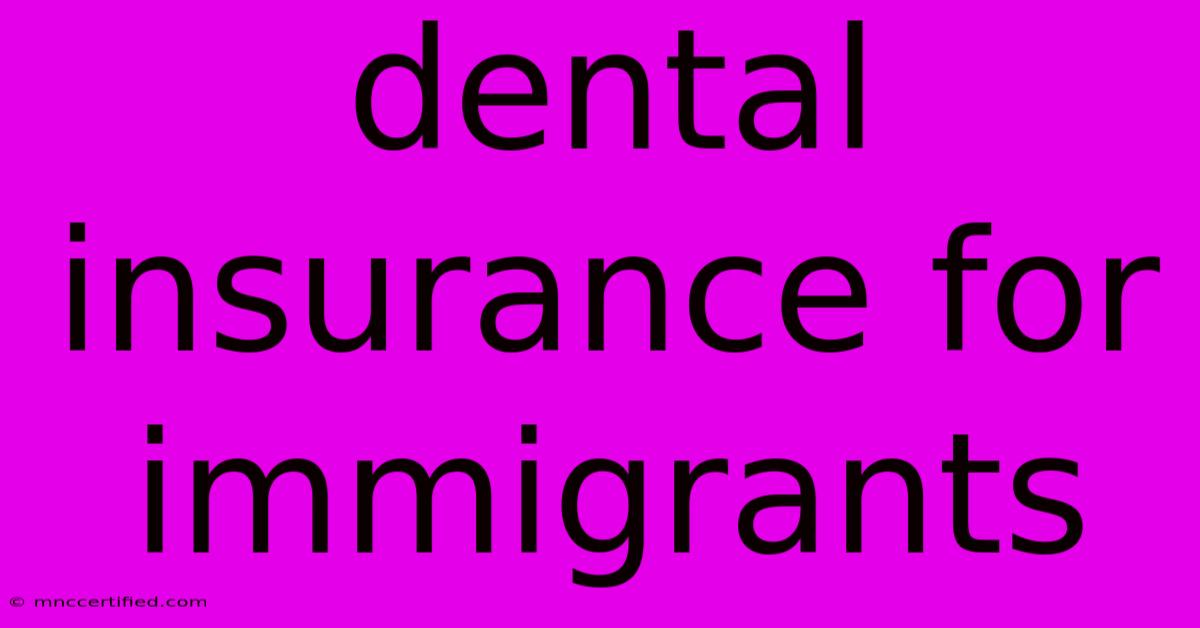 Dental Insurance For Immigrants