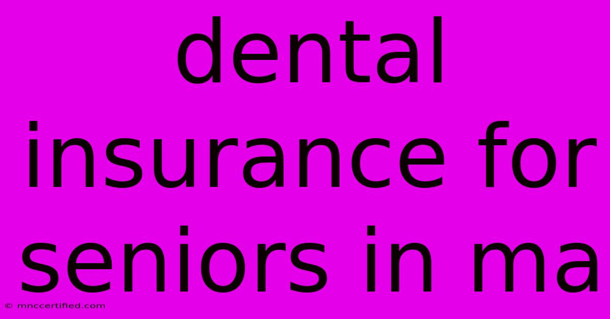 Dental Insurance For Seniors In Ma