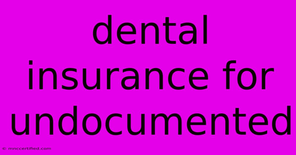 Dental Insurance For Undocumented