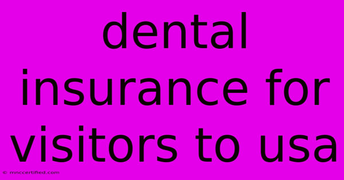 Dental Insurance For Visitors To Usa