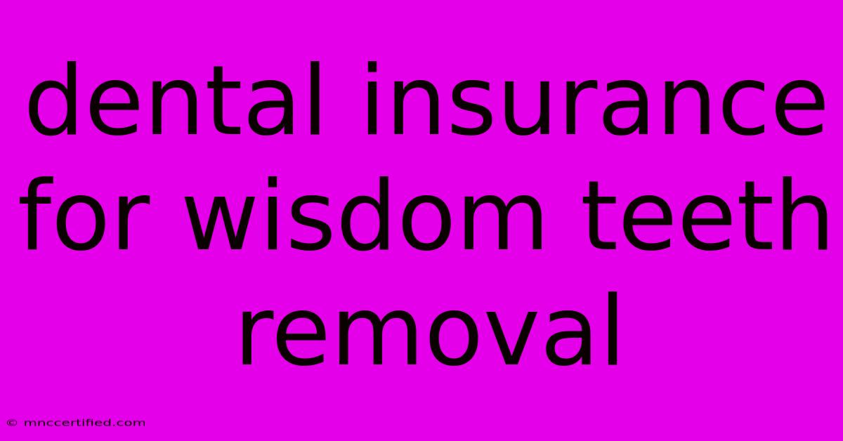 Dental Insurance For Wisdom Teeth Removal