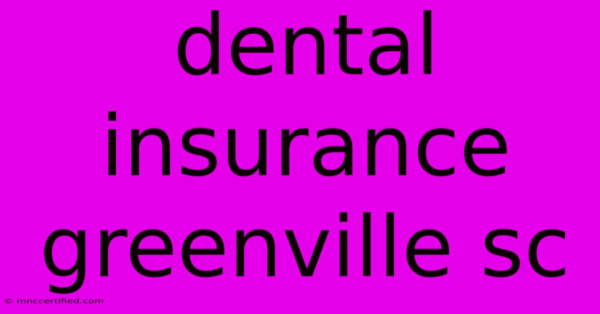 Dental Insurance Greenville Sc