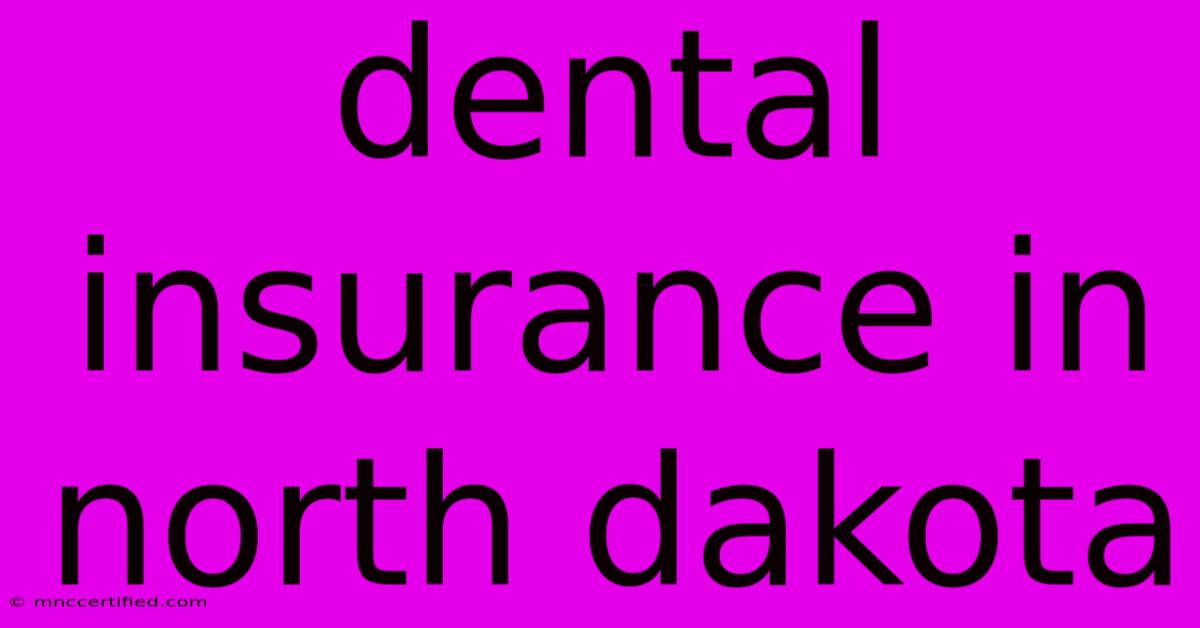 Dental Insurance In North Dakota