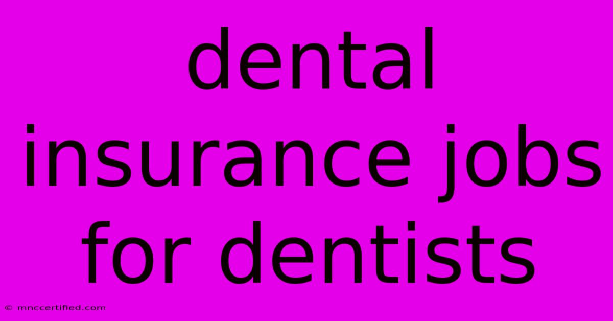 Dental Insurance Jobs For Dentists