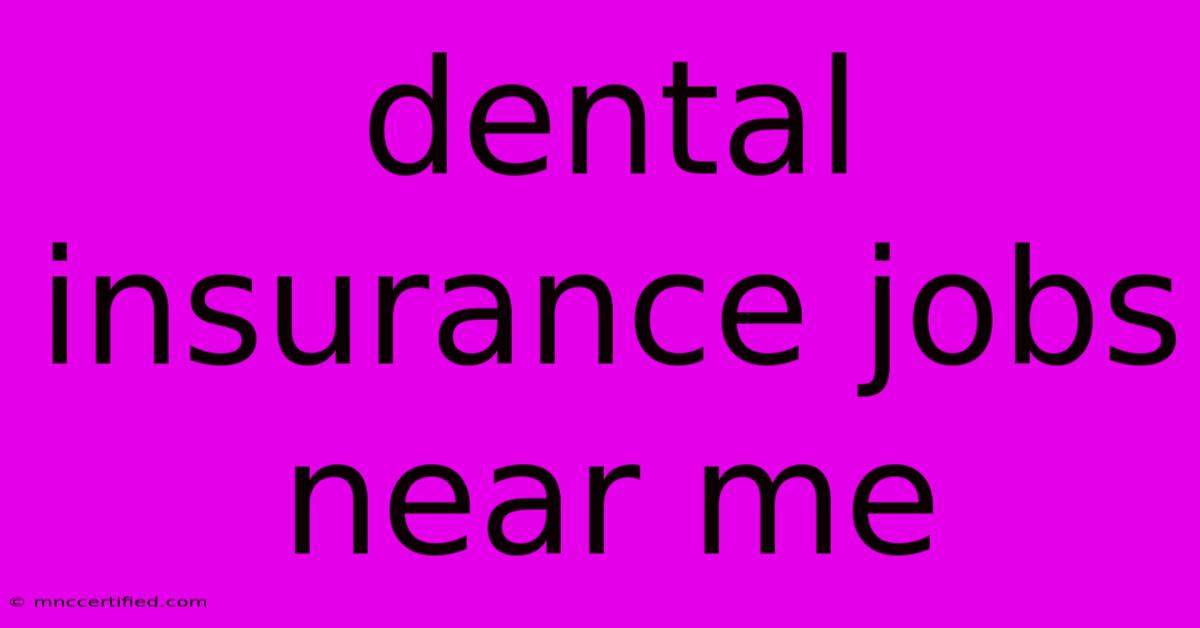 Dental Insurance Jobs Near Me