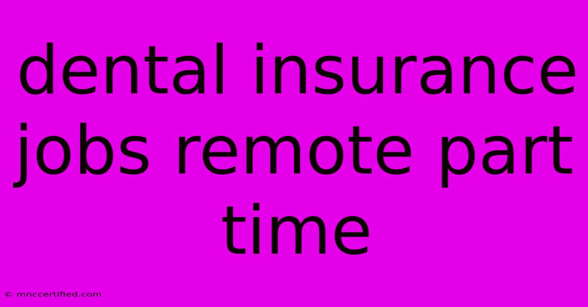 Dental Insurance Jobs Remote Part Time