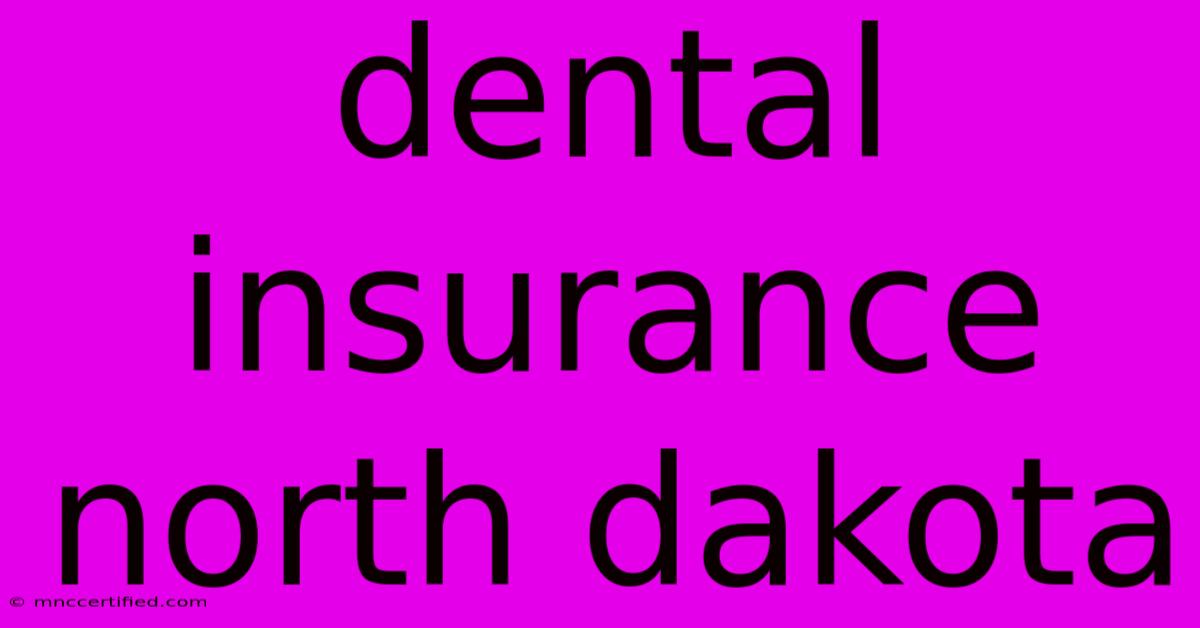 Dental Insurance North Dakota