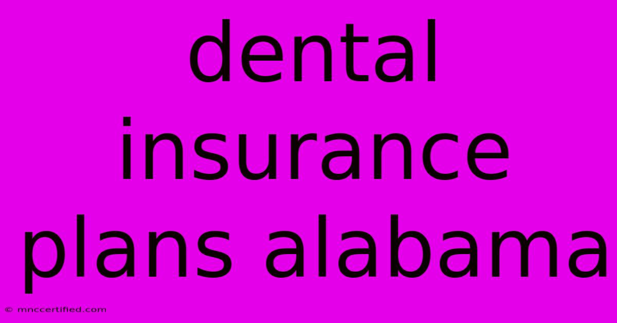 Dental Insurance Plans Alabama