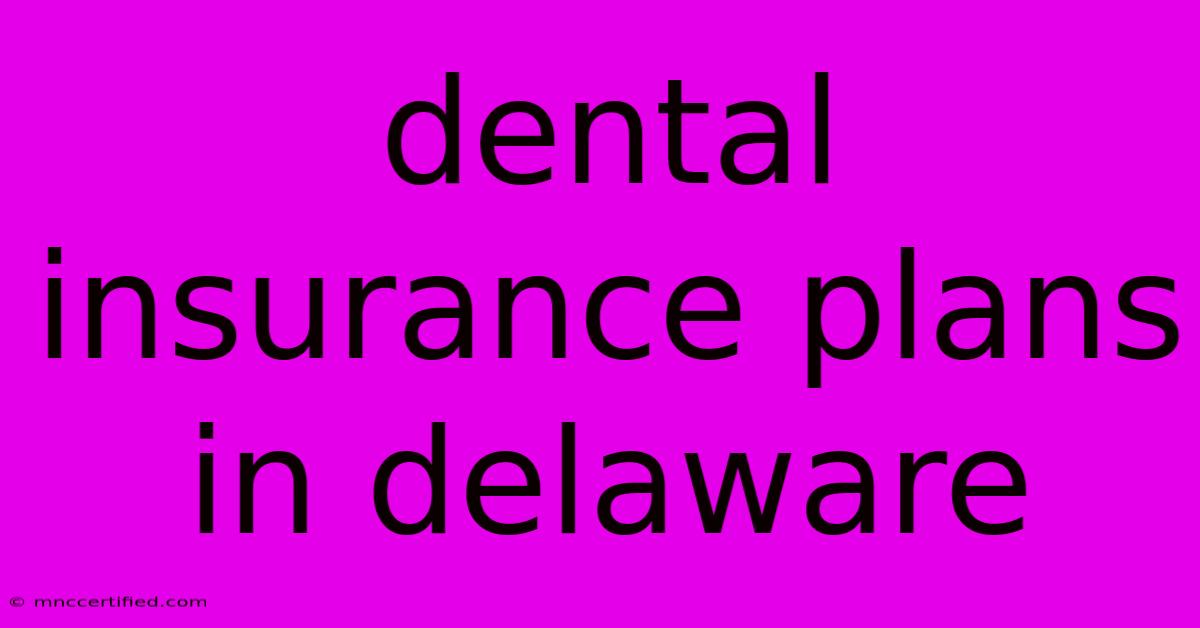 Dental Insurance Plans In Delaware