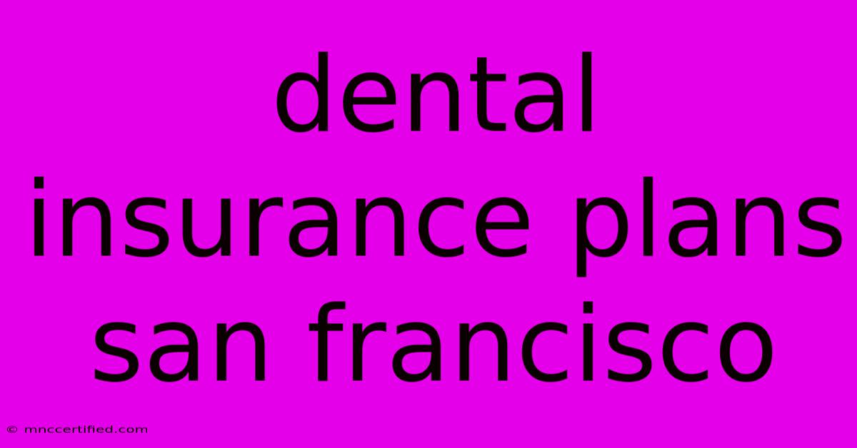 Dental Insurance Plans San Francisco