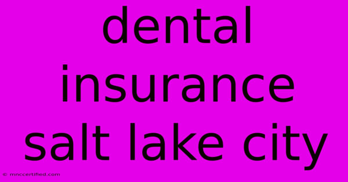 Dental Insurance Salt Lake City