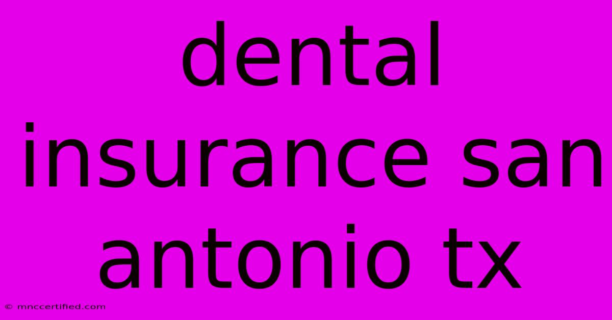 Dental Insurance San Antonio Tx