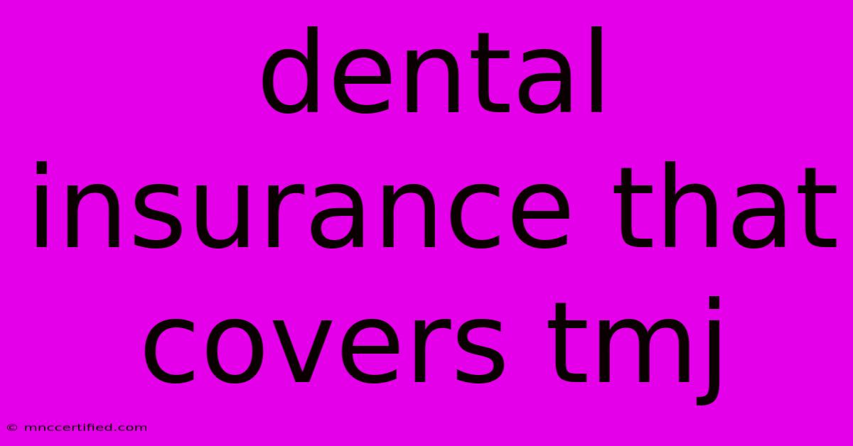 Dental Insurance That Covers Tmj