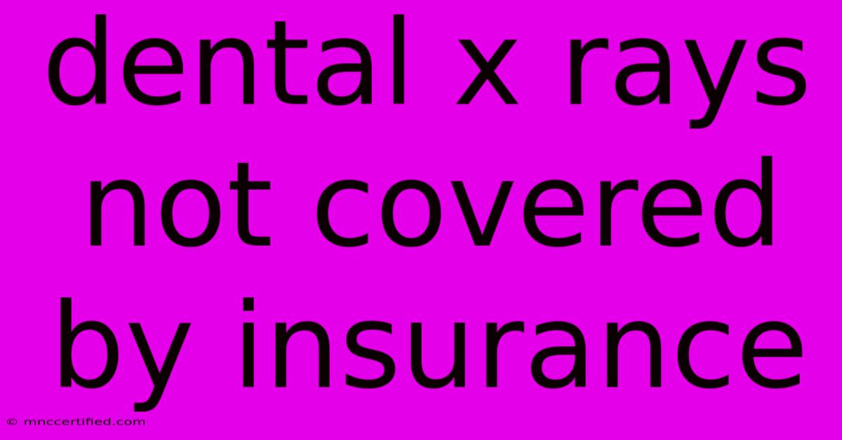 Dental X Rays Not Covered By Insurance