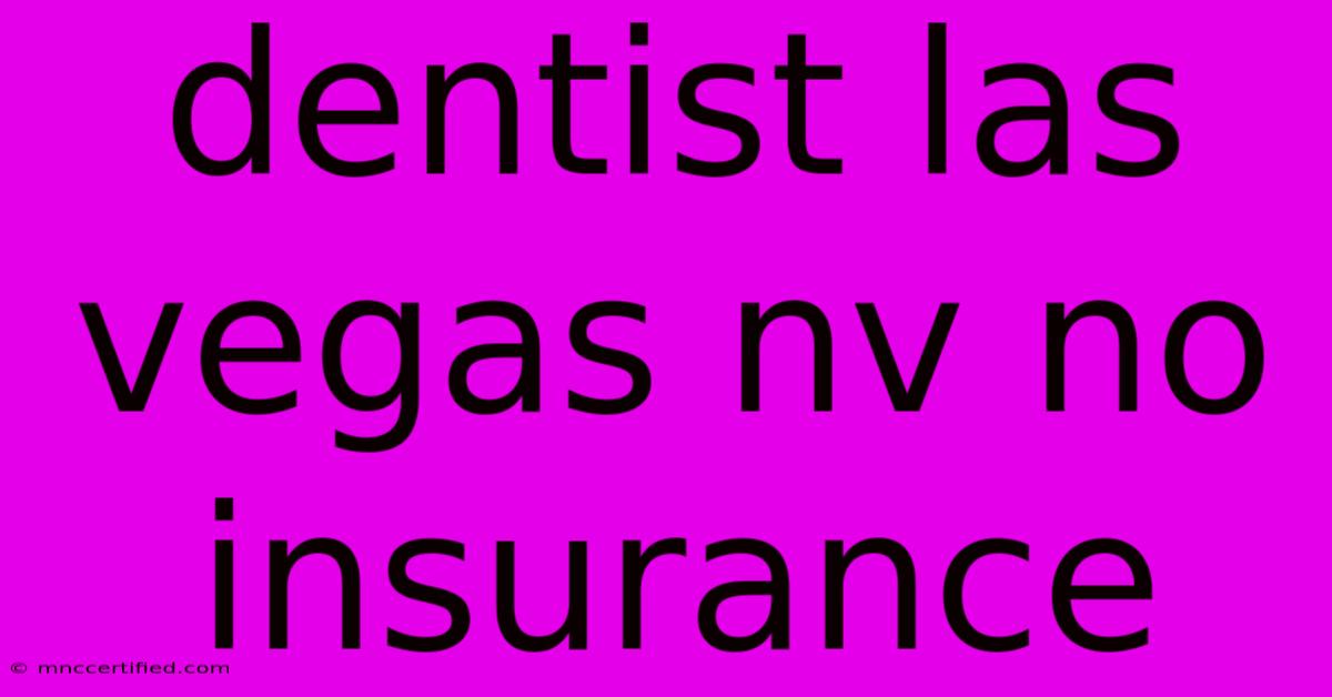 Dentist Las Vegas Nv No Insurance