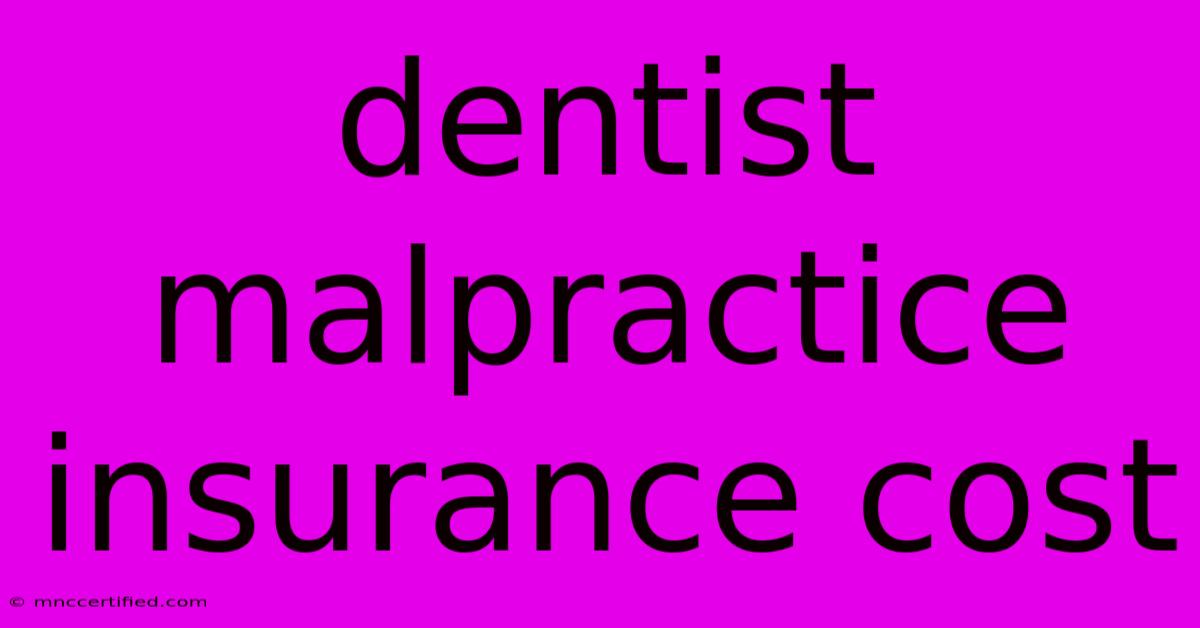 Dentist Malpractice Insurance Cost