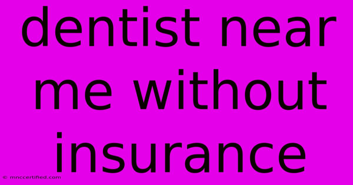 Dentist Near Me Without Insurance