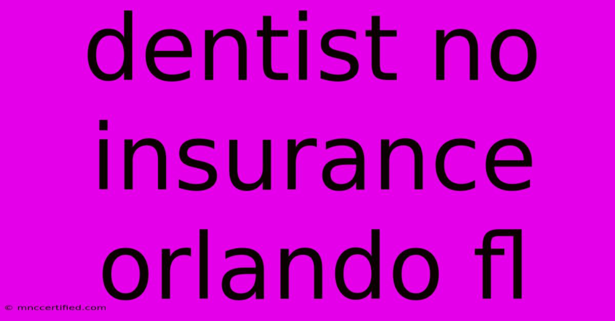 Dentist No Insurance Orlando Fl