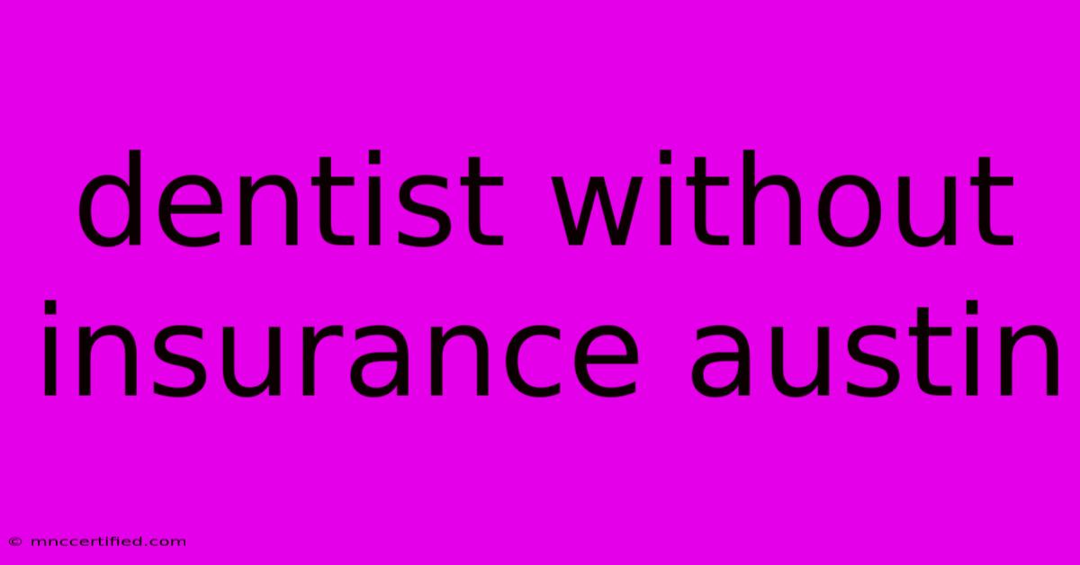 Dentist Without Insurance Austin