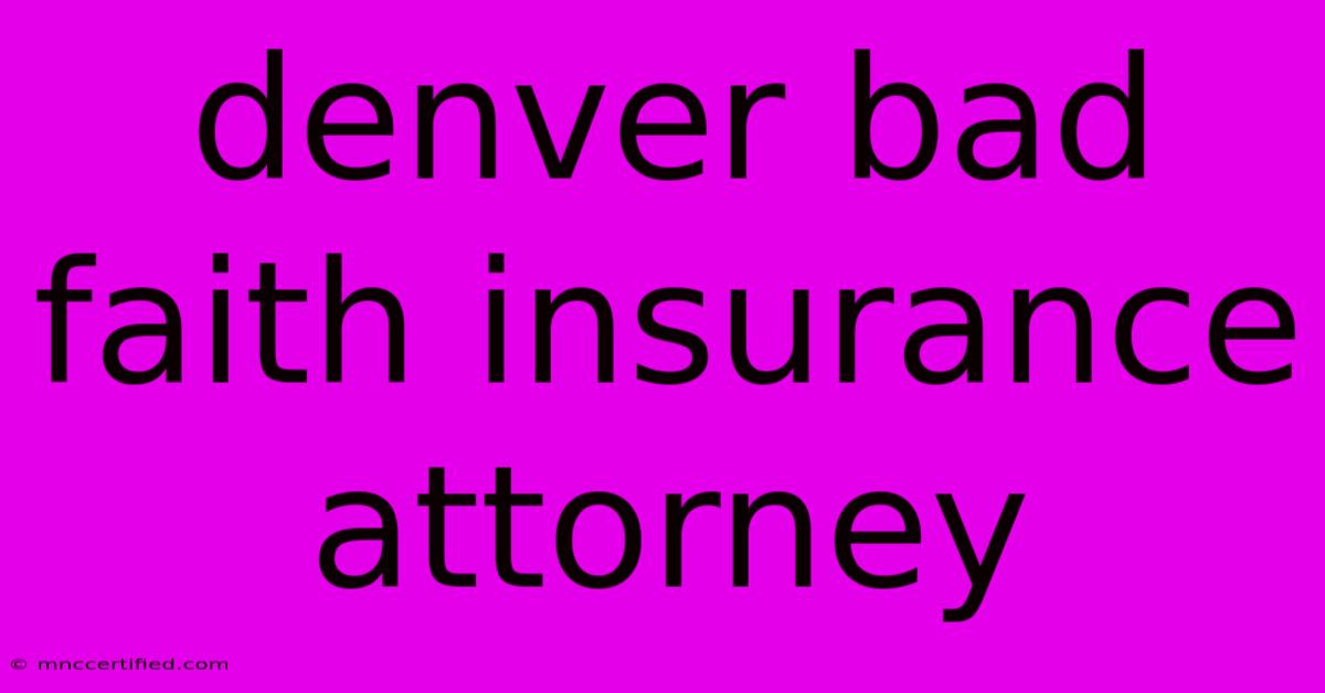 Denver Bad Faith Insurance Attorney